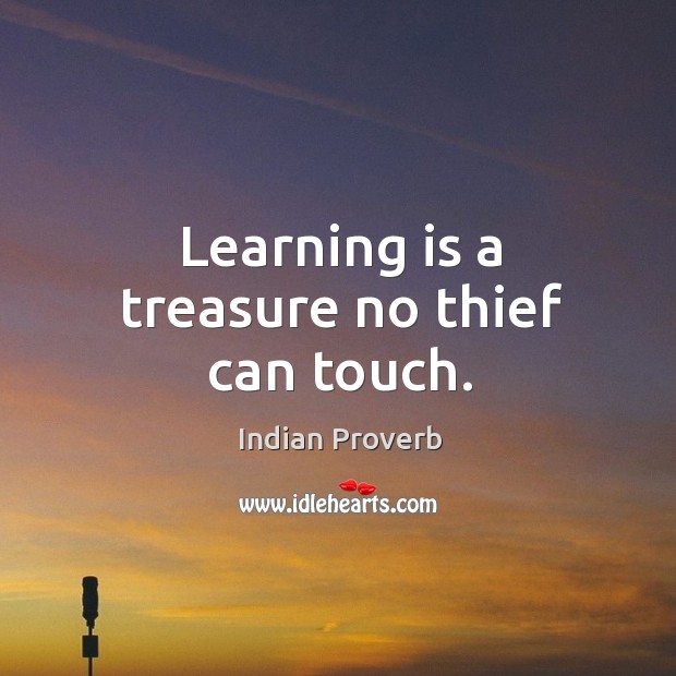 Learning is a treasure no thief can touch. Indian Proverbs Image