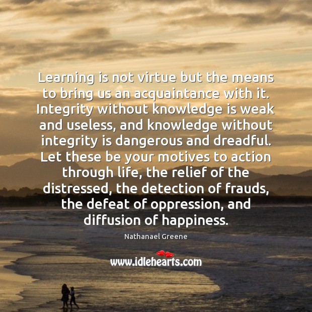 Learning is not virtue but the means to bring us an acquaintance Integrity Quotes Image