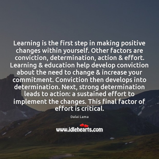 Learning is the first step in making positive changes within yourself. Other Learning Quotes Image
