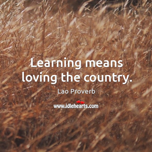 Learning means loving the country. Lao Proverbs Image