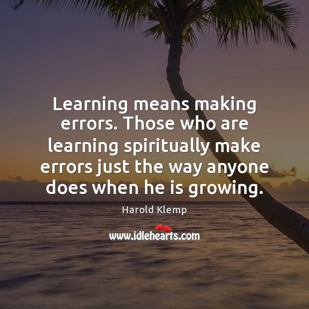 Learning means making errors. Those who are learning spiritually make errors just Image