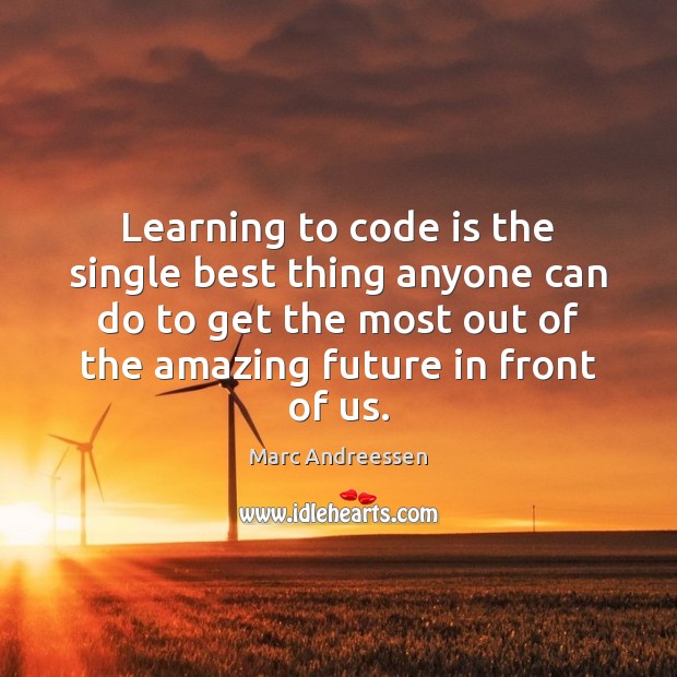 Learning to code is the single best thing anyone can do to Marc Andreessen Picture Quote