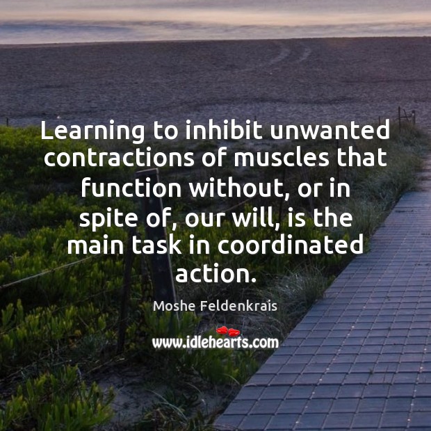 Learning to inhibit unwanted contractions of muscles that function without, or in Image