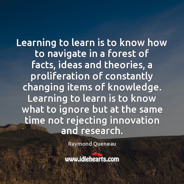 Learning to learn is to know how to navigate in a forest Raymond Queneau Picture Quote