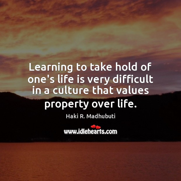 Learning to take hold of one’s life is very difficult in a Life Quotes Image