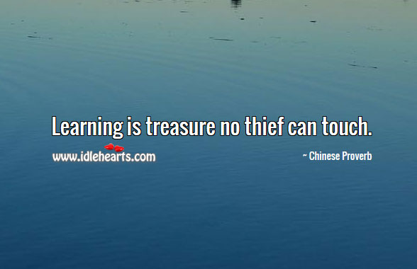 Learning is treasure no thief can touch. Image