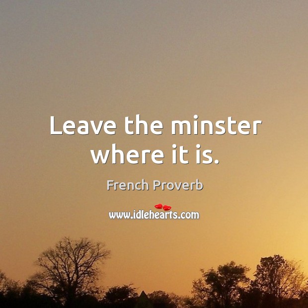 Leave the minster where it is. Image