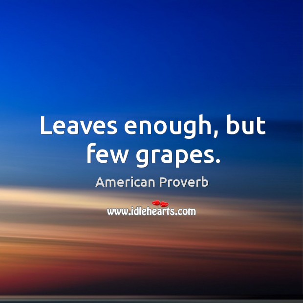 Leaves enough, but few grapes. Image