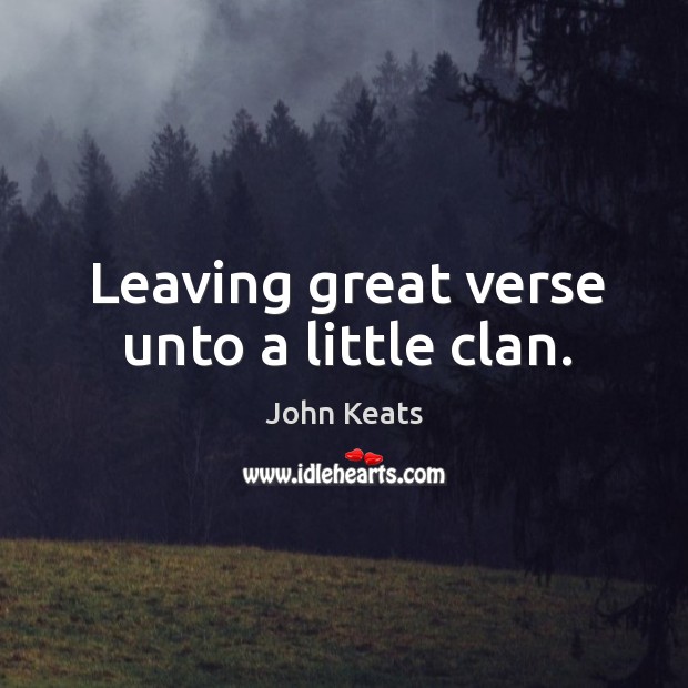 Leaving great verse unto a little clan. Image