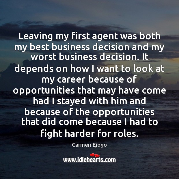 Leaving my first agent was both my best business decision and my Carmen Ejogo Picture Quote