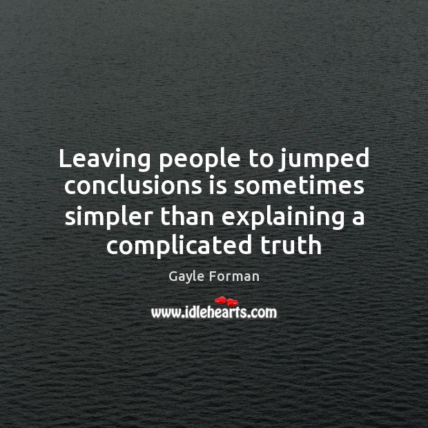 Leaving people to jumped conclusions is sometimes simpler than explaining a complicated Image