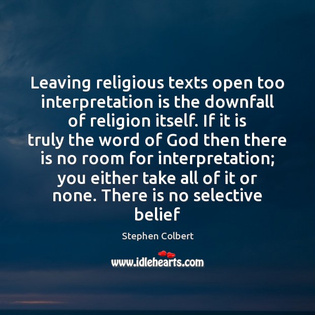 Leaving religious texts open too interpretation is the downfall of religion itself. Image
