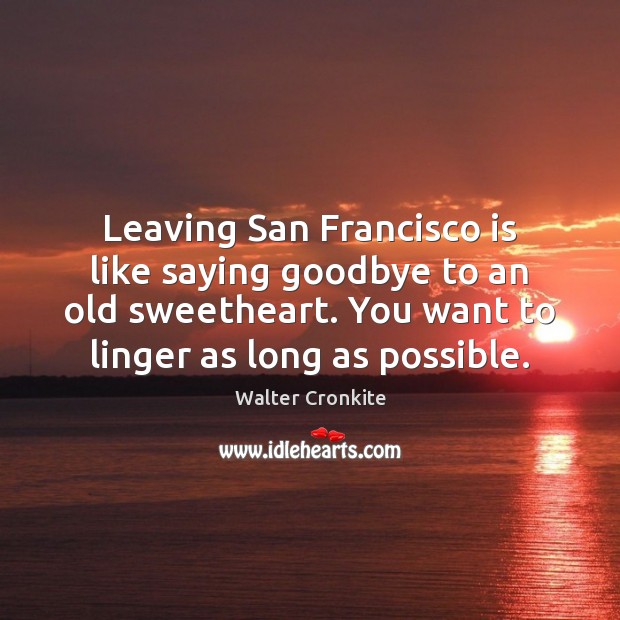 Leaving San Francisco is like saying goodbye to an old sweetheart. You Image