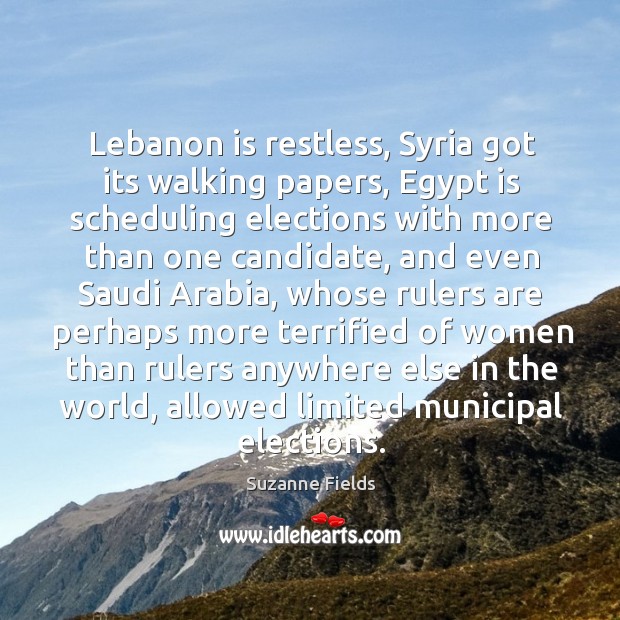 Lebanon is restless, syria got its walking papers, egypt is scheduling elections with more Image
