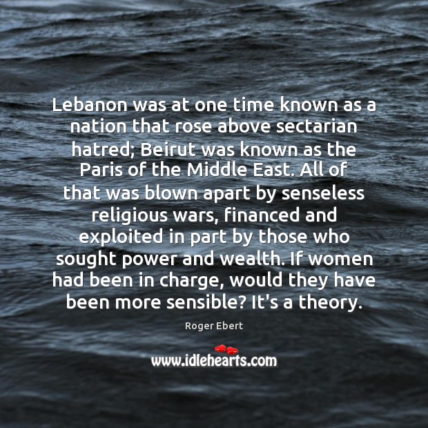 Lebanon was at one time known as a nation that rose above Roger Ebert Picture Quote