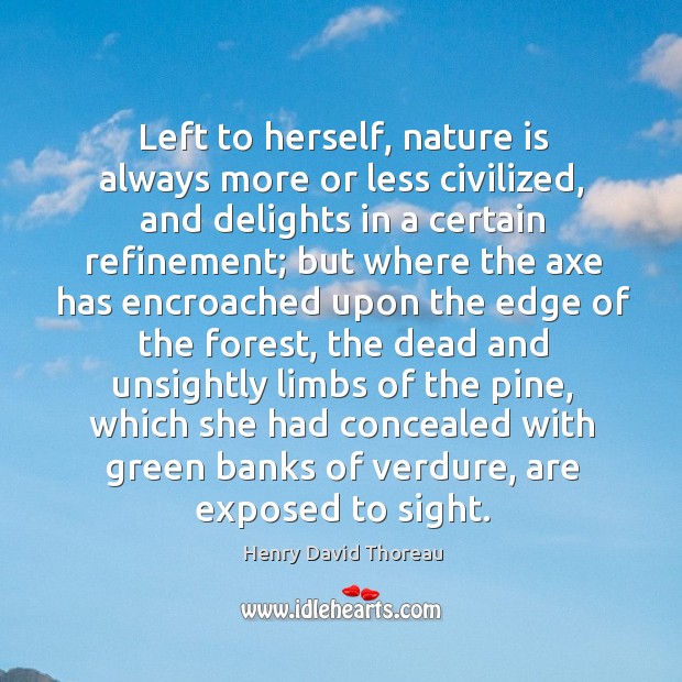 Left to herself, nature is always more or less civilized, and delights Image