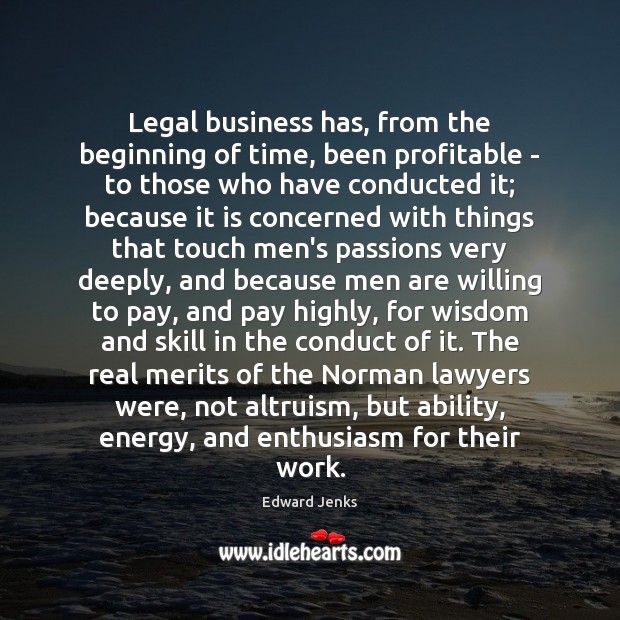 Legal business has, from the beginning of time, been profitable – to Legal Quotes Image