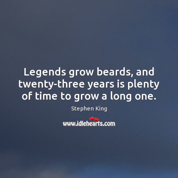 Legends grow beards, and twenty-three years is plenty of time to grow a long one. Image
