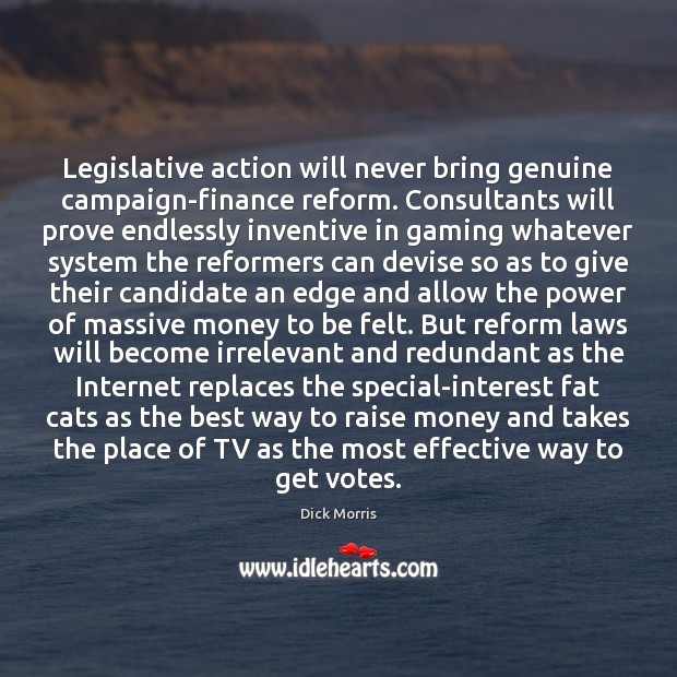 Legislative action will never bring genuine campaign-finance reform. Consultants will prove endlessly Image