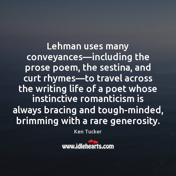 Lehman uses many conveyances—including the prose poem, the sestina, and curt Image