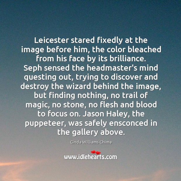 Leicester stared fixedly at the image before him, the color bleached from Image