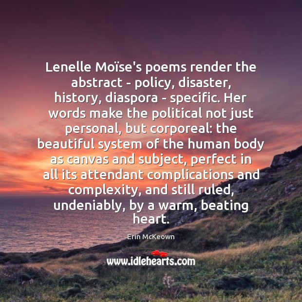 Lenelle Moïse’s poems render the abstract – policy, disaster, history, diaspora Erin McKeown Picture Quote