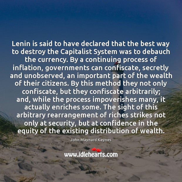 Lenin is said to have declared that the best way to destroy John Maynard Keynes Picture Quote