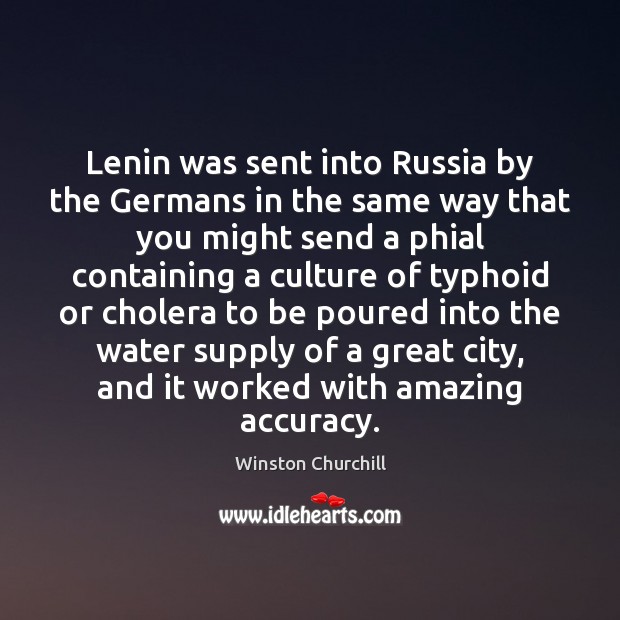 Lenin was sent into Russia by the Germans in the same way Winston Churchill Picture Quote