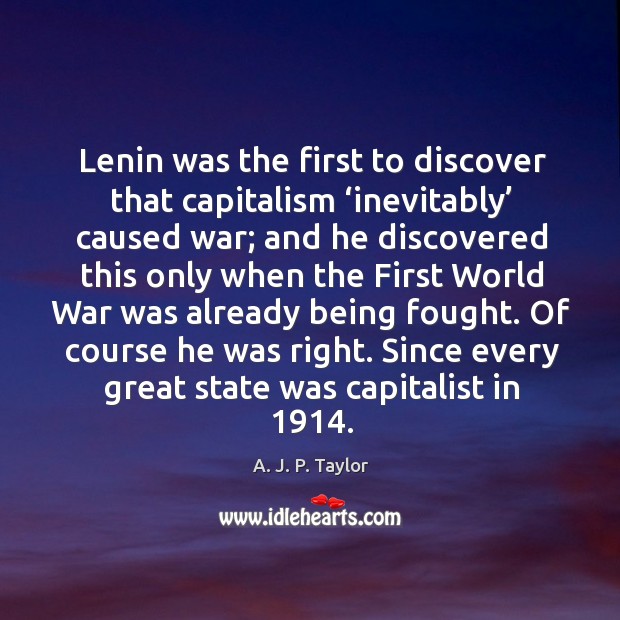 Lenin was the first to discover that capitalism ‘inevitably’ caused war Image