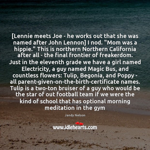 [Lennie meets Joe – he works out that she was named after Jandy Nelson Picture Quote