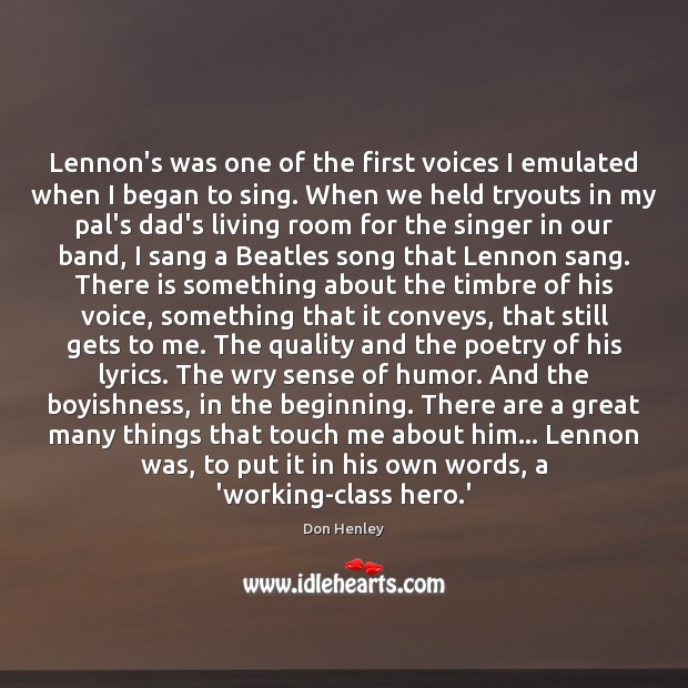 Lennon’s was one of the first voices I emulated when I began Don Henley Picture Quote