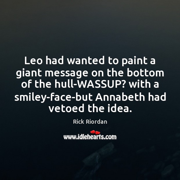 Leo had wanted to paint a giant message on the bottom of Image