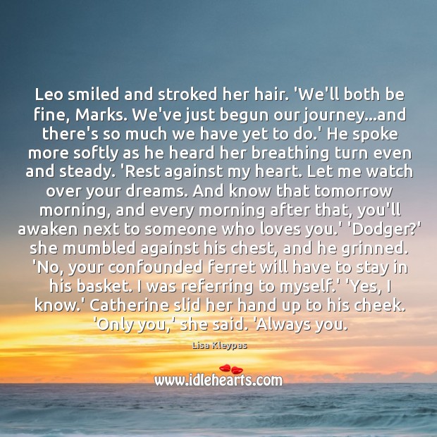 Leo smiled and stroked her hair. ‘We’ll both be fine, Marks. We’ve Image