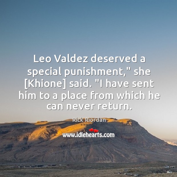 Leo Valdez deserved a special punishment,” she [Khione] said. “I have sent Image