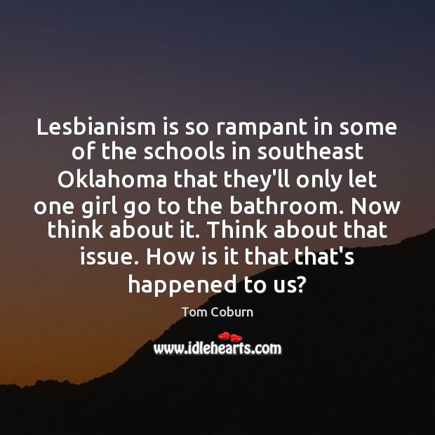 Lesbianism is so rampant in some of the schools in southeast Oklahoma Image