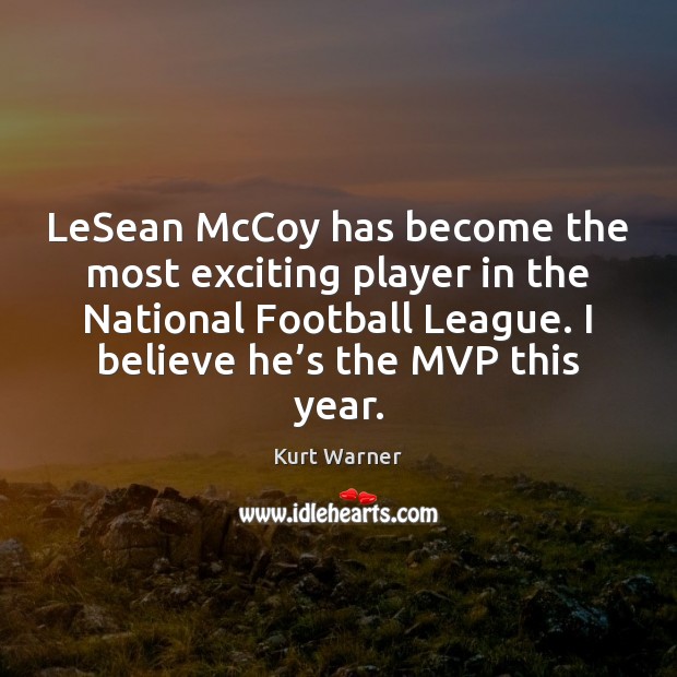 LeSean McCoy has become the most exciting player in the National Football Kurt Warner Picture Quote
