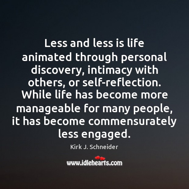 Less and less is life animated through personal discovery, intimacy with others, Image