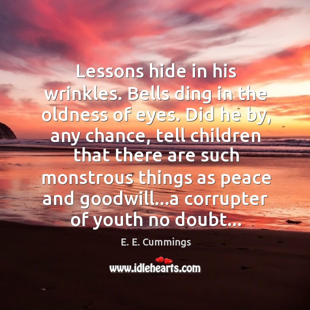 Lessons hide in his wrinkles. Bells ding in the oldness of eyes. Image