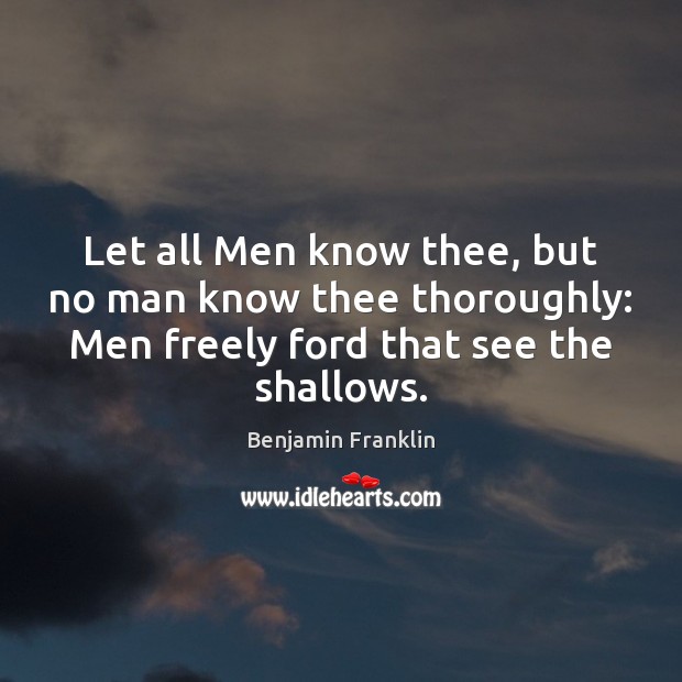 Let all Men know thee, but no man know thee thoroughly: Men Image