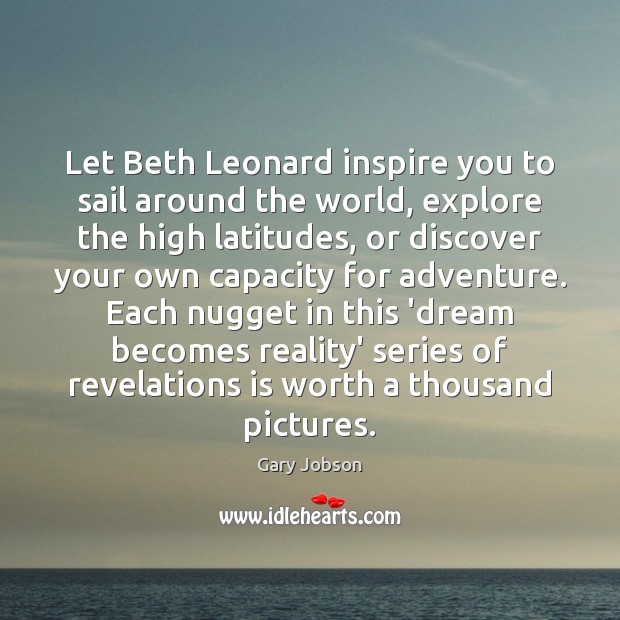 Let Beth Leonard inspire you to sail around the world, explore the Gary Jobson Picture Quote