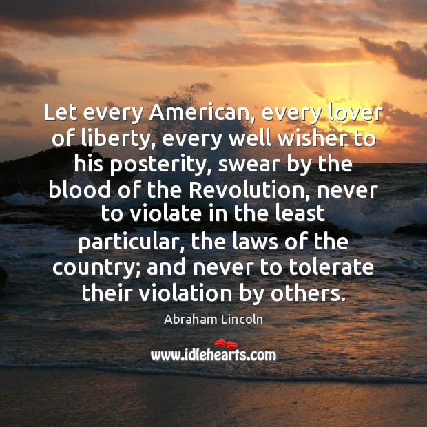 Let every American, every lover of liberty, every well wisher to his Abraham Lincoln Picture Quote