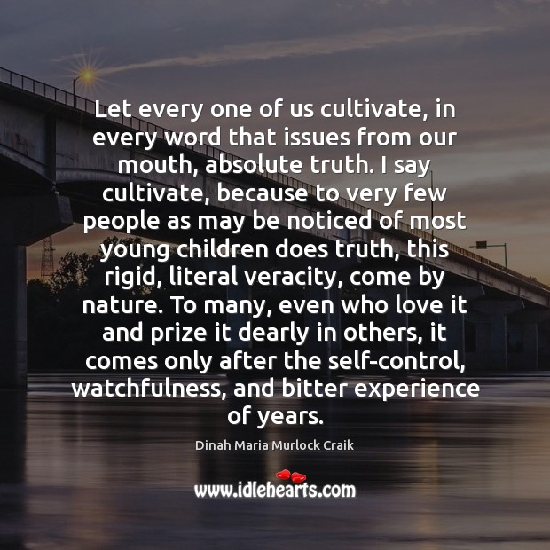 Let every one of us cultivate, in every word that issues from Image