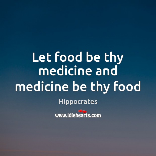 Let food be thy medicine and medicine be thy food Image