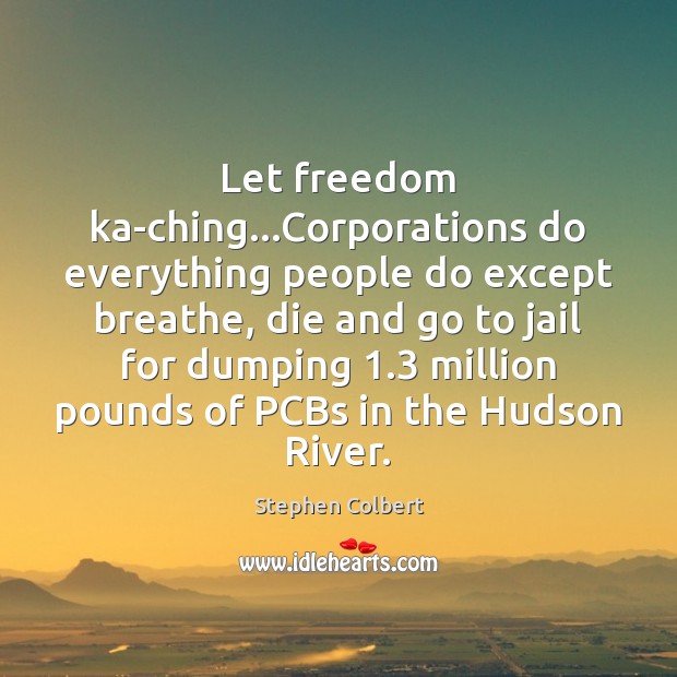 Let freedom ka-ching…Corporations do everything people do except breathe, die and Image