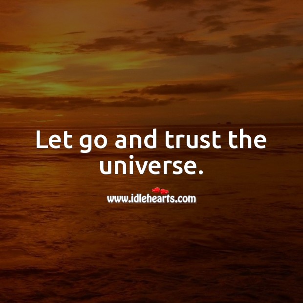 Let go and trust the universe. Spiritual Love Quotes Image