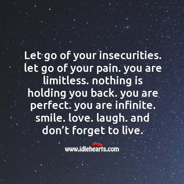 Let go of your insecurities. Let go of your pain. Image