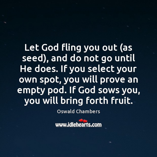 Let God fling you out (as seed), and do not go until Image
