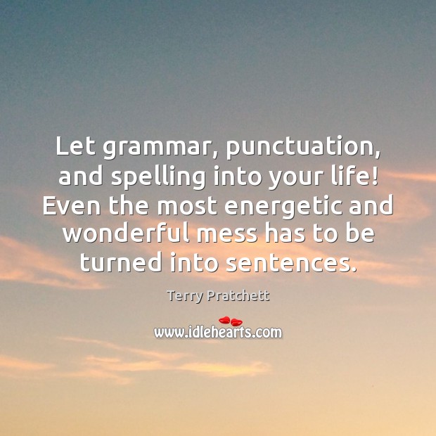 Let grammar, punctuation, and spelling into your life! Even the most energetic Image