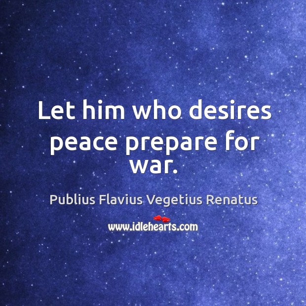Let him who desires peace prepare for war. War Quotes Image