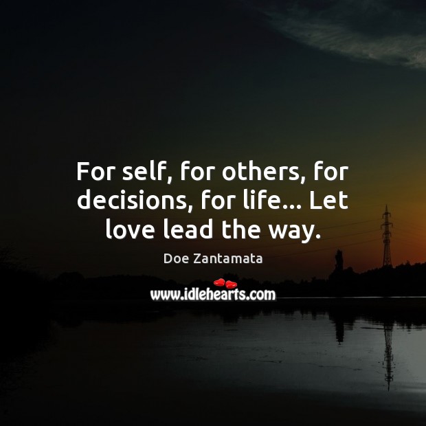 Let love lead the way. Doe Zantamata Picture Quote